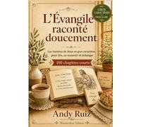 L’Évangile raconté doucement: Les histoires de Jésus en gros caractères pour lire, se souvenir et échanger