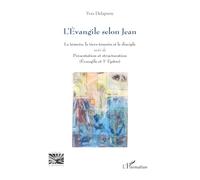 L’Évangile selon Jean: Le témoin, le tiers-témoin et le disciple suivi de Présentation et structuration (Évangile et 1e Épître) (Religions Et Spiritualité)