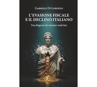 L’evasione fiscale e il declino italiano: Una diagnosi che nessuno vuole fare