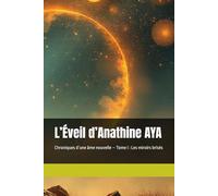 L’Éveil d’Anathine AYA: Chroniques d’une âme nouvelle - Tome I : Les miroirs brisés