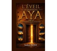 L’Éveil d’Anathine AYA - TOME III: Les Miroirs et les Horizons - Chroniques d’une âme nouvelle