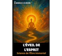 L’ÉVEIL DE L’ESPRIT: Science de l’Être Immortel