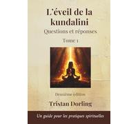 L’éveil de la kundalini - Questions et réponses: Un guide pour les pratiques spirituelles