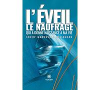 L’éveil : le naufrage qui a donné naissance à ma vie
