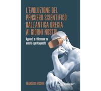 L’evoluzione del pensiero scientifico dall’antica Grecia ai giorni nostri: Appunti e riflessioni su eventi e protagonisti