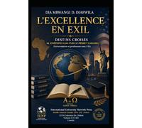 L’EXCELLENCE EN EXIL DESTINS CROISÉS DE JOSÉPHINE Z. KASA-VUBU ET PIERRE T. KABAMBA: Universitaires et professeurs aux USA (Collection ALPHA - OMEGA A et Ω International University Network)