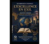 L’EXCELLENCE EN EXIL DESTINS CROISÉS DE JOSÉPHINE Z. KASA-VUBU ET PIERRE T. KABAMBA: Universitaires et professeurs aux USA (Collection ALPHA - OMEGA A et Ω International University Network)