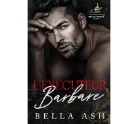 L’exécuteur barbare: Une romance dark mafia dans le style de la Belle et la Bête (Les féroces rois de la mafia)