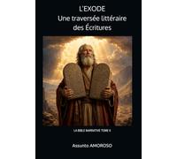L’EXODE Une traversée littéraire des Écritures: LA BIBLE NARRATIVE TOME II