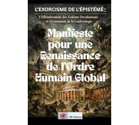 L’EXORCISME ÉPISTÉMÉ : L’Effondrement des Golems Occidentaux et l’Avènement de la Coafrwologie: L’Effondrement des Golems Occidentaux et l’Avènement de la Coafrwologie