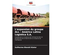 L’expansion du groupe ALL - América Latina Logística S.A.: Analyse de la croissance de l'entreprise dans la perspective de la théorie de la croissance de l'entreprise