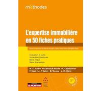 L 'expertise immobilière en 50 fiches pratiques: Évaluation et Outils - Méthodes - Immeubles classiques - Biens ruraux - Biens d exception