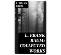 L. Frank Baum: Collected Works (ebook)