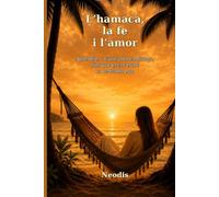 L’hamaca, la fe i l’amor: Aprendre a viure amb confiança, fins que el cor trobi la veritable pau