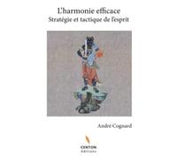 L’HARMONIE EFFICACE: Stratégie et tactique de l’esprit - Résolution de conflits