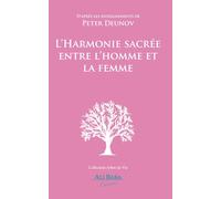 L’Harmonie sacrée entre l’homme et la femme: D’après les enseignements de Peter Deunov