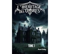 L' Héritage des ombres: Tome 1
