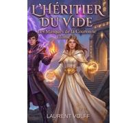 L’HÉRITIER DU VIDE: Les Masques de la Couronne (Tome 2)