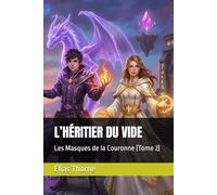 L’HÉRITIER DU VIDE: Les Masques de la Couronne (Tome 2)