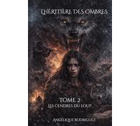 L’Héritière des Ombres Tome II: Les cendres du Loup