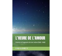 L’HEURE DE L’AMOUR: Poèmes et fragments de moi-même (1985-1988) (SONG FOR LIFE)
