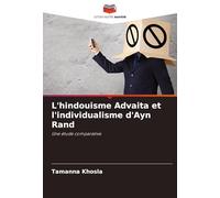 L’hindouisme Advaita et l’individualisme d’Ayn Rand: Une étude comparative