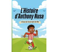 L’Histoire d’Anthony Nusa: Le Garçon Qui Courait Après Son Rêve