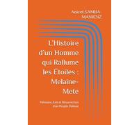 L’Histoire d’un Homme qui Rallume les Étoiles : Melaine-Mete: Mémoire, Exil et Résurrection d’un Peuple Debout