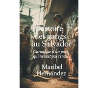 L’histoire des gangs au Salvador: Chronique d’un pays qui ne s’est pas rendu