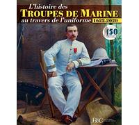 L’histoire des troupes de marine au travers de l'uniforme (1622-2020)
