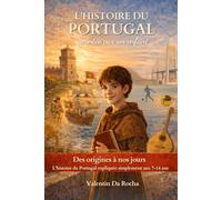 L’Histoire du Portugal pour les enfants : Des premiers peuples à nos jours - Un voyage dans le temps raconté par Tomás: Livre éducatif illustré pour enfants de 7 à 14 ans