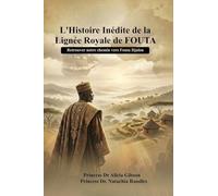 L' histoire inédite de la lignée royale de FOUTA: Retrouver notre chemin vers Fouta Djalon
