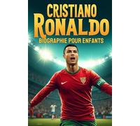 L’Histoire Inspirante de Cristiano Ronaldo: Sa Vie, Sa Carrière de Footballeur et Sa Volonté de Gagner