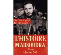 L’Histoire m’absoudra: Le discours qui a déclenché une révolution