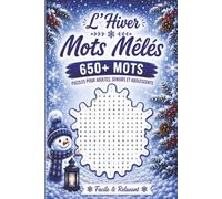 L’Hiver Mots Mêlés : 650+ Mots à Trouver pour Adultes, Seniors et Adolescents: Grand Livre de Mots Mêlés d’Hiver | Jeux de Lettres Relaxants pour Stimuler la Mémoire et la Concentration