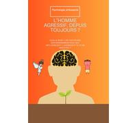 L’HOMME AGRESSIF, DEPUIS TOUJOURS ?: QUELS SONT LES FACTEURS ENVIRONNEMENTAUX QUI INFLUENCENT L'AGRESSIVITÉ D'UN INDIVIDU ?