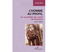 L’homme au profil: Le scandale du canal de Panama (1879-1893) (Mémoires Du XIXe Siècle)