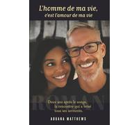 L’homme de ma vie, c’est l’amour de ma vie.: Deux ans après le songe, la rencontre qui a brisé tous ses serments.