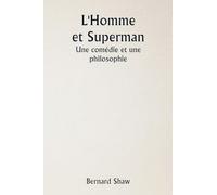 L’Homme et Superman Une comédie et une philosophie