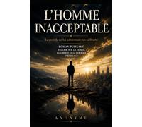 L’Homme Inacceptable: Le monde ne lui pardonnait pas sa liberté