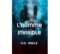 L’Homme invisible: Un conte fantastique de science-fiction, de terreur et de suspense