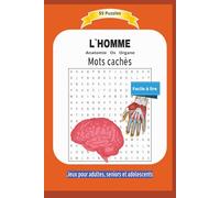 L`HOMME Mots cachés: Anatomie Os Organe | Les os du squelette, les organes vitaux, les systèmes du corps etc ... | Facile à lire | 55 Puzzles | Jeux ... | Format 6x9 | 15,24 x 22,81 cm | 110 pages