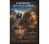 L’Homme qui savait aimer: Roman psychologique - Thriller intime
