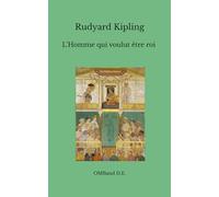 L’Homme qui voulut être roi: (Édition intégrale)