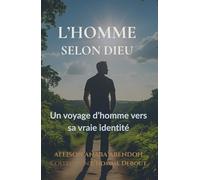 L’homme selon Dieu: Un voyage d’homme vers sa vraie identité (L'homme debout)