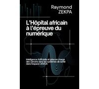 L’Hôpital africain à l’épreuve du numérique: Intelligence Artificielle et prise en charge des cancers dans les systèmes de santé dans l'espace UEMOA