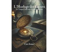 L’Horloge des Secrets : Le Temps Cache des Vérités Indicibles