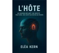 L’HÔTE: Un souvenir implanté. Une identité fracturée. Une vérité qui refuse de mourir. Thriller futuriste immersif, frontière entre souvenirs et identité, science et conscience.