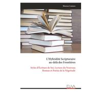 L’Hybridité Scripturaire au-delà des Frontières: Styles d'Écriture de Soi, Lecture du Nouveau Roman et Poésie de la Négritude