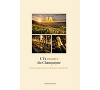 L’IA au pays du Champagne: Guide pratique pour les dirigeants champenois